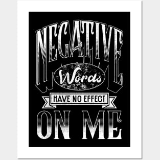 Negative Words Have No Effect On Me Motivational Posters and Art